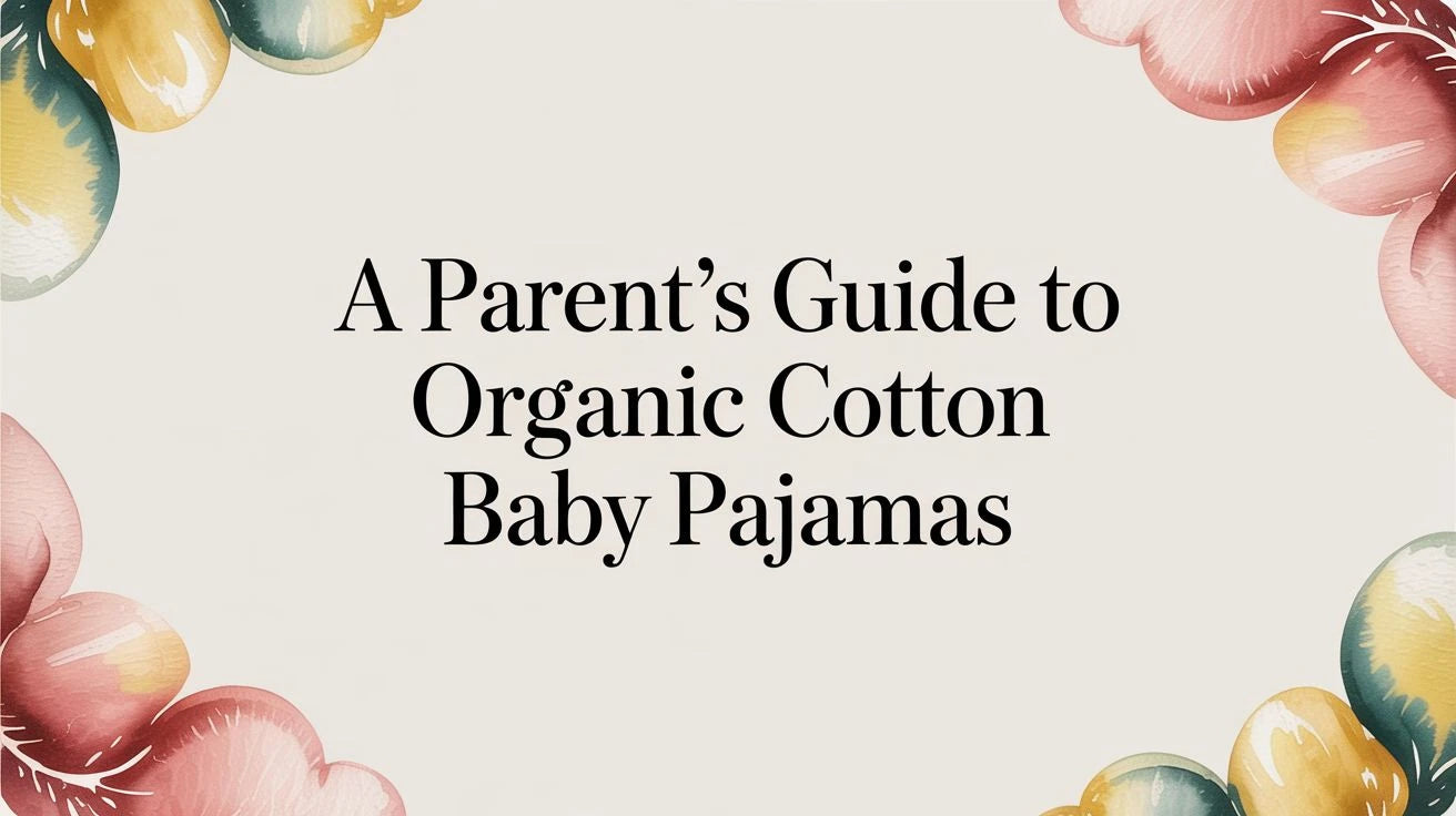 A Parent's Guide to Organic Cotton Baby Pajamas Mimou Babywear