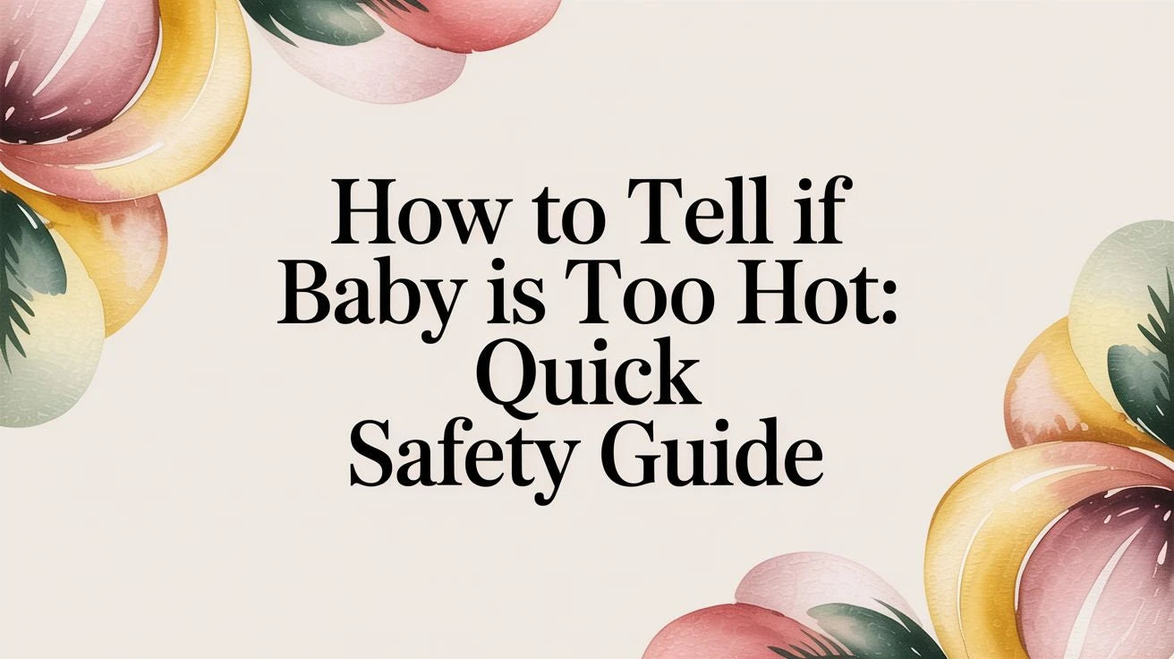 How to Tell if Your Baby is Too Hot: A Parent's Guide Mimou Babywear