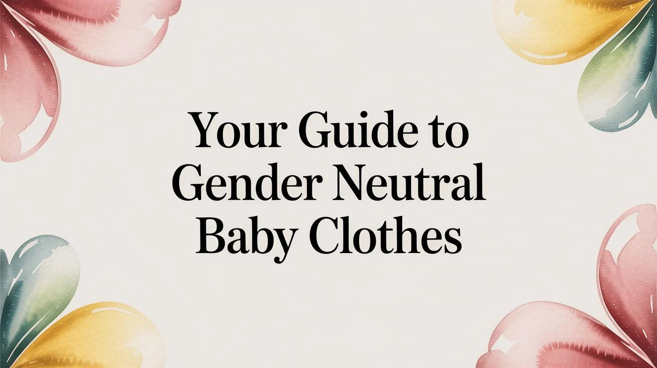 Your Guide to Gender Neutral Baby Clothes Mimou Babywear